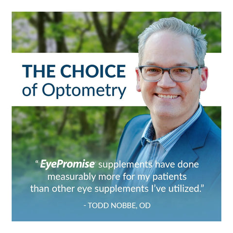 A person with glasses and gray hair smiles at the camera. Text reads: The Choice of Optometry. EyePromise supplements, boasting natural ingredients, have consistently provided my patients measurable benefits over other eye supplements Ive used. - Todd Nobbe, OD. Try EyePromise® EZ Tears.