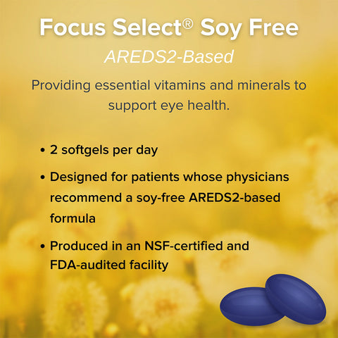 The image displays promotional text for Focus Select Soy Free Supplement, emphasizing its AREDS2 formula with key vitamins for macular health. It advises taking 2 softgels daily for a soy-free solution. Produced by Focus Vitamins in NSF-certified and FDA-audited facilities. (180ct, 90-day supply).